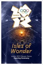 Watch London 2012 Olympic Opening Ceremony: Isles of Wonder (TV Special 2012) Zoechip