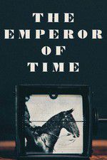 Watch The Emperor of Time Zoechip