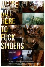 Watch We\'re Not Here to Fuck Spiders Zoechip