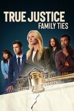Watch True Justice: Family Ties Zoechip
