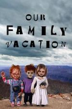 Watch Chucky\'s Family Vacation Zoechip