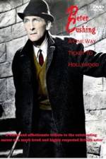 Watch Peter Cushing: A One-Way Ticket to Hollywood Zoechip
