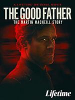 Watch The Good Father: The Martin MacNeill Story Zoechip