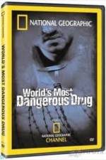 Watch National Geographic The World's Most Dangerous Drug Zoechip