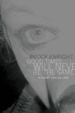 Watch Brock Enright Good Times Will Never Be the Same Zoechip