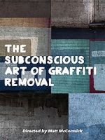 Watch The Subconscious Art of Graffiti Removal Zoechip