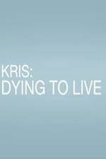 Watch Kris: Dying to Live Zoechip
