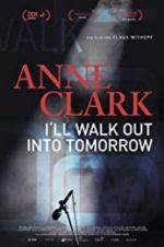 Watch Anne Clark: I\'ll Walk Out Into Tomorrow Zoechip