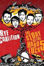 Watch Rye Coalition: The Story of the Hard Luck 5 Zoechip