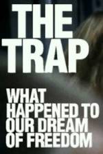 Watch The Trap What Happened to Our Dream of Freedom Zoechip