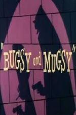 Watch Bugsy and Mugsy Zoechip