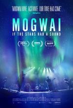 Watch Mogwai: If the Stars Had a Sound Zoechip