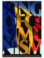 Watch The King of Communism: The Pomp & Pageantry of Nicolae Ceausescu Zoechip