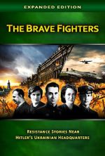 Watch The Brave Fighters: Resistance Stories Near Hitler\'s Ukrainian Headquarters Zoechip