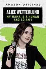 Watch Alice Wetterlund: My Mama Is a Human and So Am I Zoechip
