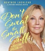 Watch Don\'t Sweat the Small Stuff: The Kristine Carlson Story Zoechip