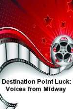 Watch Destination Point Luck: Voices from Midway Zoechip