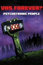 Watch VHS Forever? | Psychotronic People Zoechip