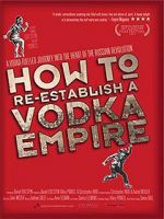 Watch How to Re-Establish a Vodka Empire Zoechip