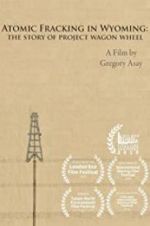 Watch Atomic Fracking in Wyoming: The Story of Project Wagon Wheel Zoechip