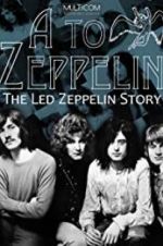 Watch A to Zeppelin: The Led Zeppelin Story Zoechip