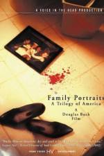 Watch Family Portraits A Trilogy of America Zoechip