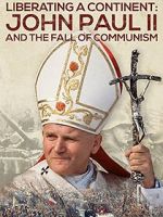 Watch Liberating a Continent: John Paul II and the Fall of Communism Zoechip