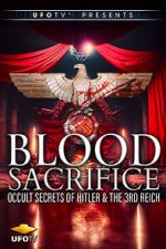 Watch Blood Sacrifice - Occult Secrets of Hitler and the 3rd Reich Zoechip
