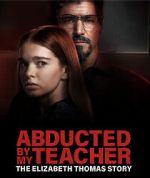 Watch Abducted by My Teacher: The Elizabeth Thomas Story Zoechip