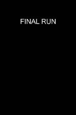 Watch Final Run Zoechip