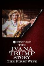 Watch The Ivana Trump Story: The First Wife Zoechip