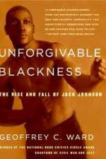 Watch Unforgivable Blackness: The Rise and Fall of Jack Johnson Zoechip