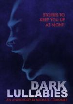 Watch Dark Lullabies: An Anthology by Michael Coulombe Zoechip