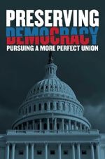 Watch Preserving Democracy: Pursuing a More Perfect Union Zoechip