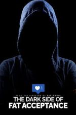 Watch The Dark Side of Fat Acceptance Zoechip