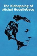 Watch L'enlèvement de Michel Houellebecq Zoechip