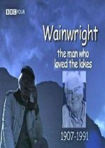 Watch Wainwright: The Man Who Loved the Lakes Zoechip