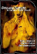 Watch Orgasm Torture in Satan\'s Rape Clinic Zoechip