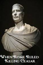 Watch When Rome Ruled Killing Ceasar Zoechip