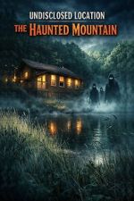 Watch Undisclosed Location: The Haunted Mountain Zoechip