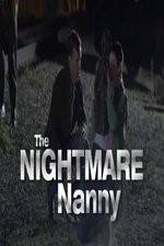 Watch The Nightmare Nanny Zoechip