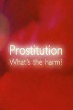 Watch Prostitution  Whats The Harm Zoechip