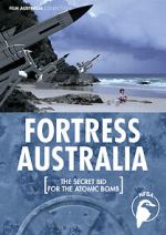 Watch Fortress Australia: The Secret Bid for the Atomic Bomb Zoechip