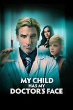 Watch My Child Has My Doctor's Face Zoechip