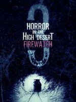 Watch Horror in the High Desert 3: Firewatch Zoechip