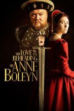 Watch The Love and Beheading of Anne Boleyn Zoechip