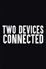Watch Two Devices Connected (Short 2018) Zoechip