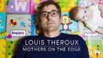 Watch Louis Theroux: Mothers on the Edge Zoechip