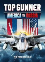 Watch Top Gunner: America vs. Russia Zoechip