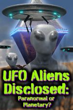 Watch UFO aliens disclosed: Paranormal or Planetary? (Short 2022) Zoechip